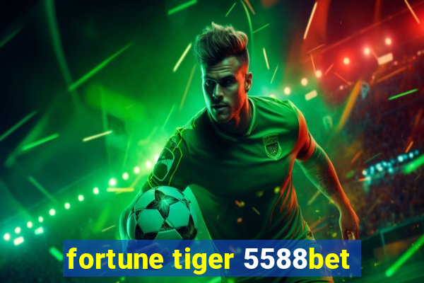 fortune tiger 5588bet